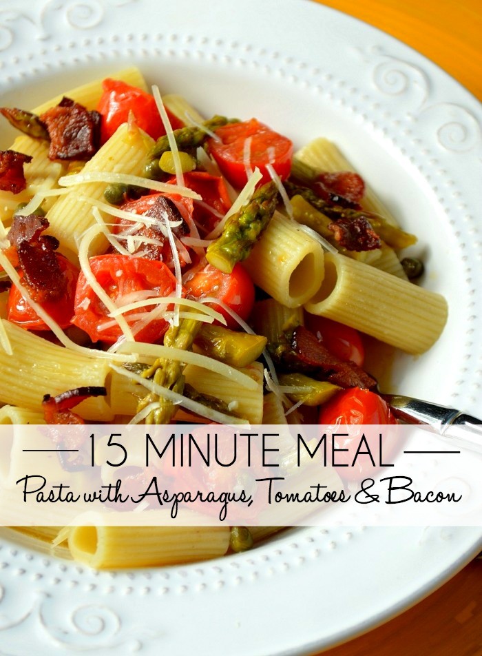 15 MINUTE MEALS: Pasta with Asparagus, Tomatoes & Bacon