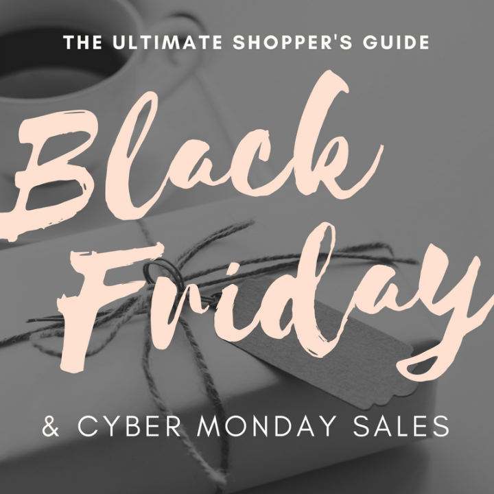 The Ultimate Shopper's Guide to Black Friday & Cyber Monday Sales & Deals